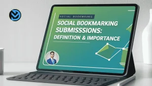 Social Bookmarking Submissions: Definition & Importance