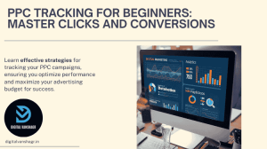 PPC Tracking for Beginners: How to Track Clicks and Conversions Effectively
