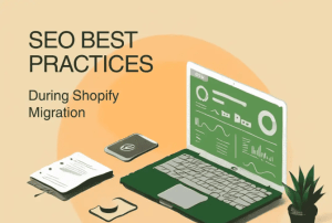 SEO Best Practices During Shopify Migration