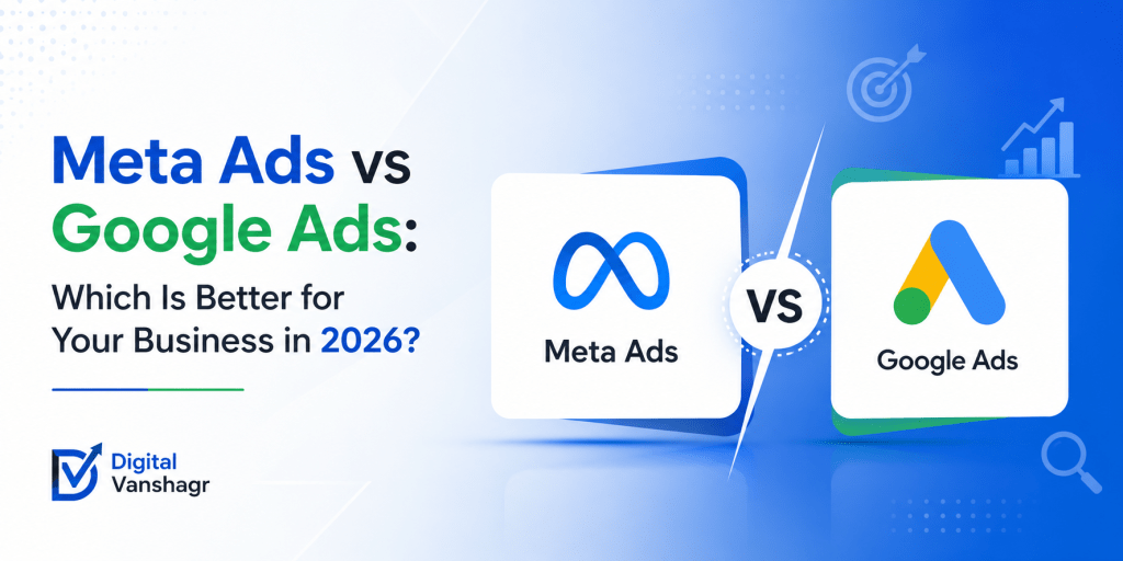 Meta Ads vs Google Ads: Which Is Better for Your Business